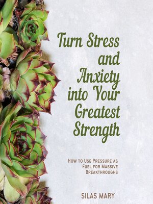 cover image of Turn Stress and Anxiety into Your Greatest Strength